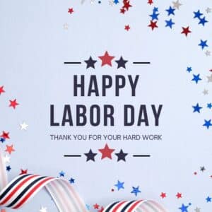 Happy Labor Day! Thank you for your hard work!